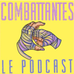 Les Combattantes - Le podcast